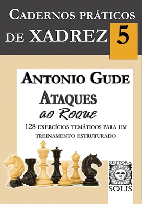Cadernos Práticos de Xadrez 5: Ataques ao Roque [Portuguese] 8598628409 Book Cover