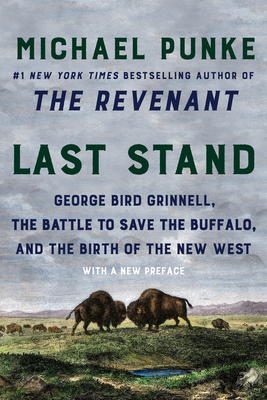 Last Stand: George Bird Grinnell, the Battle to... 0062970097 Book Cover
