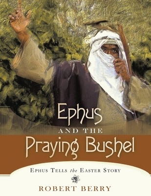 Ephus and the Praying Bushel 1647530334 Book Cover