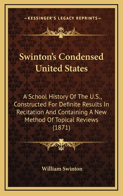 Swinton's Condensed United States: A School His... 1164359223 Book Cover