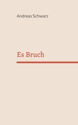 Es Bruch [German] 3738645950 Book Cover