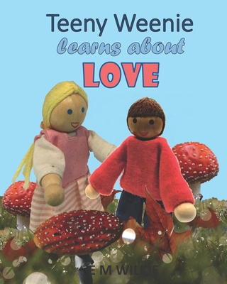 Teeny Weenie Learns About Love: The Weenies of ... B0BKRZJGRX Book Cover