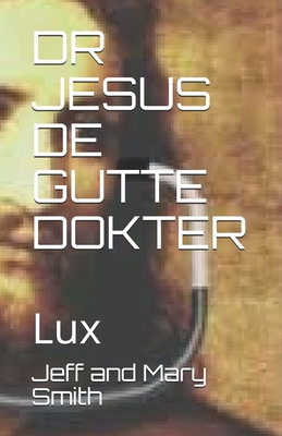Dr Jesus de Gutte Dokter: Lux [Luxembourgish; Letzeburgesch] 1671685741 Book Cover