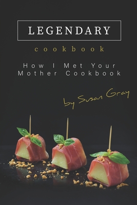 Paperback The Legendary Cookbook: How I Met Your Mother Cookbook Book