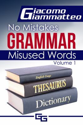 No Mistakes Grammar, Volume I: Misused Words 1940313147 Book Cover