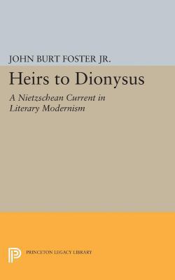 Heirs to Dionysus: A Nietzschean Current in Lit... 0691605904 Book Cover