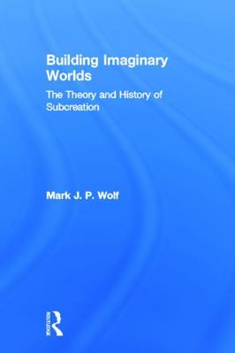 Building Imaginary Worlds: The Theory and Histo... 041563119X Book Cover