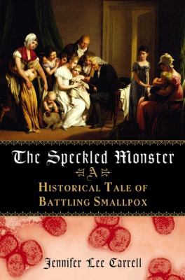 The Speckled Monster: A Historical Tale of Batt... 0525947361 Book Cover