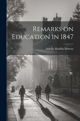 Remarks on Education in 1847 1021970425 Book Cover