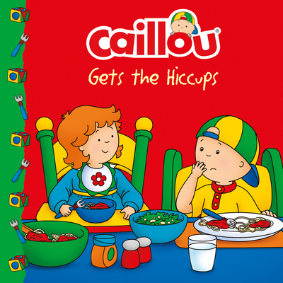 Caillou Gets the Hiccups 2897180633 Book Cover