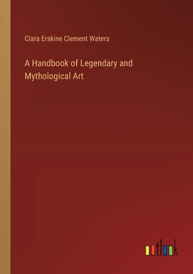 A Handbook of Legendary and Mythological Art 338510579X Book Cover