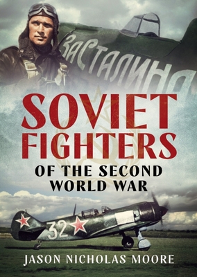 Soviet Fighters of the Second World War 1781558256 Book Cover