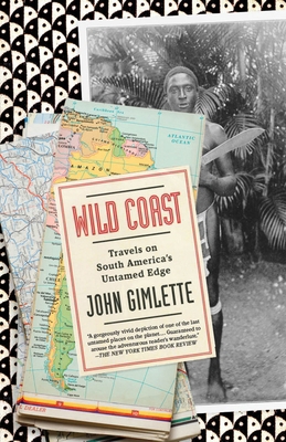 Wild Coast: Travels on South America's Untamed ... 0307473627 Book Cover