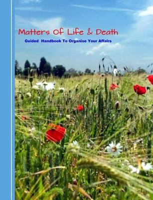 Matters of Life & Death: Guided Handybook to Or... 1090333935 Book Cover