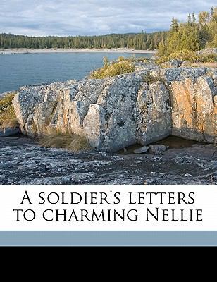 A Soldier's Letters to Charming Nellie 1171665172 Book Cover