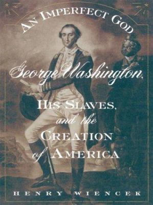 An Imperfect God: George Washington, His Slaves... [Large Print] 0786261293 Book Cover