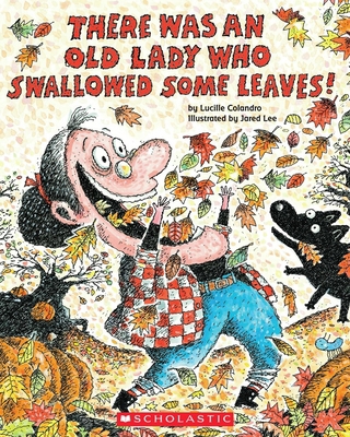 There Was an Old Lady Who Swallowed Some Leaves... 0545315212 Book Cover