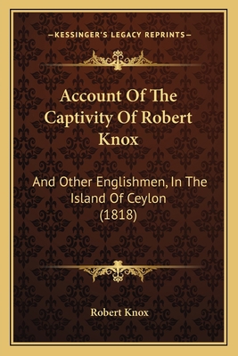 Account Of The Captivity Of Robert Knox: And Ot... 1165906503 Book Cover