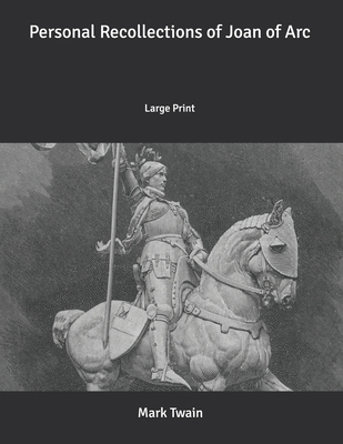 Personal Recollections of Joan of Arc: Large Print B086KZ89Q5 Book Cover