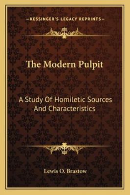 The Modern Pulpit: A Study Of Homiletic Sources... 1162944609 Book Cover