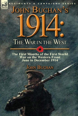 John Buchan's 1914: the War in the West-the Fir... 178282281X Book Cover