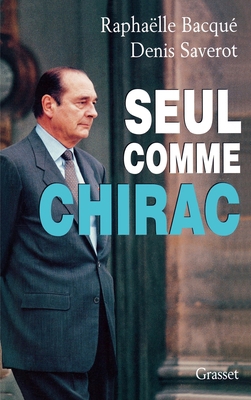 Seul comme Chirac [French] 2246524210 Book Cover