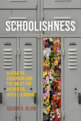 Schoolishness: Alienated Education and the Ques... 1501774743 Book Cover