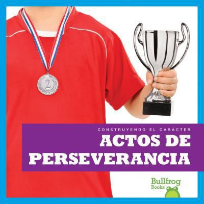 Actos de Perseverancia (Showing Perseverance) [Spanish] [Large Print] 1620319802 Book Cover