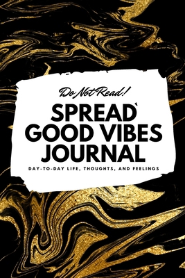 Do Not Read! Spread Good Vibes Journal: Day-To-... 1087846269 Book Cover