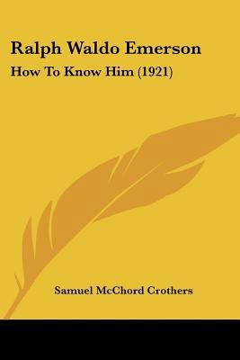 Ralph Waldo Emerson: How To Know Him (1921) 0548591660 Book Cover
