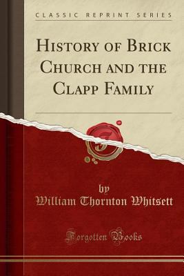 History of Brick Church and the Clapp Family (C... 1527782905 Book Cover