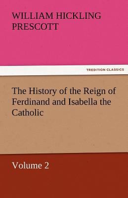 The History of the Reign of Ferdinand and Isabe... 3842465335 Book Cover