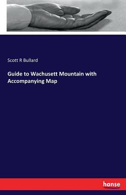 Guide to Wachusett Mountain with Accompanying Map 3337290159 Book Cover