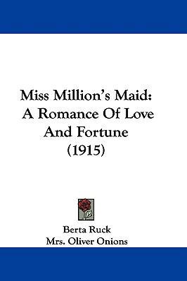 Miss Million's Maid: A Romance Of Love And Fort... 1104215977 Book Cover