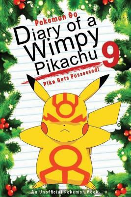 Paperback Pokemon Go: Diary of a Wimpy Pikachu 9: Pika Gets Possessed! : (an Unofficial Pokemon Book) Book