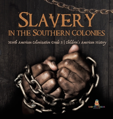 Slavery in the Southern Colonies North American... 1541980867 Book Cover