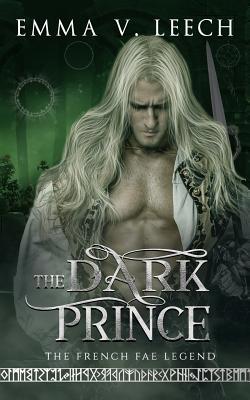 The Dark Prince: Les Fées: The French Fae Legend 1507785542 Book Cover