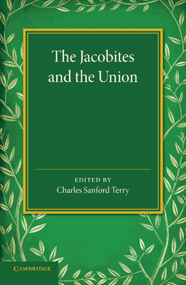 The Jacobites and the Union: Being a Narrative ... 1107425921 Book Cover