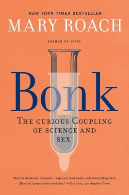 Bonk: The Curious Coupling of Science and Sex 1324036036 Book Cover