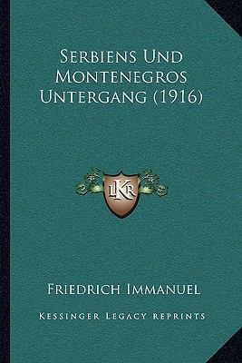 Serbiens Und Montenegros Untergang (1916) [German] 1167422619 Book Cover