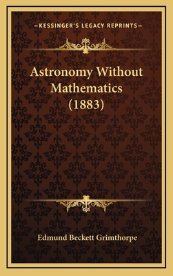 Astronomy Without Mathematics (1883) 116479907X Book Cover