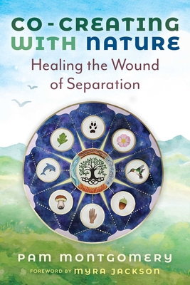 Co-Creating with Nature: Healing the Wound of S... 1591435226 Book Cover