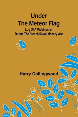 Under the Meteor Flag: Log of a Midshipman duri... 9362513110 Book Cover