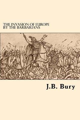 The Invasion Of Europe By The Barbarians 1546452443 Book Cover