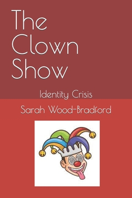 The Clown Show: Identity Crisis B0BHRB3KGR Book Cover