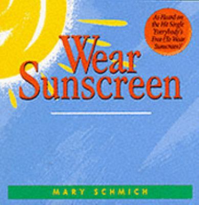 Wear Sunscreen: A Primer for Real Life 0091872685 Book Cover