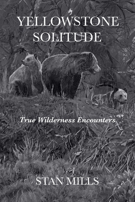 Yellowstone Solitude: True Wilderness Encounters B0GNKXHY2Q Book Cover