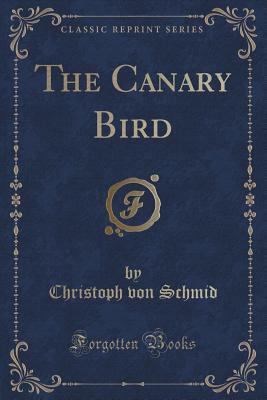 The Canary Bird (Classic Reprint) 1334141886 Book Cover