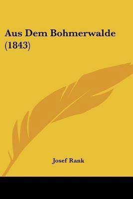 Aus Dem Bohmerwalde (1843) [German] 116080107X Book Cover