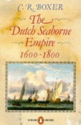 The Dutch Seaborne Empire: 1600-1800 0140136185 Book Cover